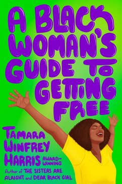 A Black Woman's Guide to Getting Free (eBook, ePUB) - Winfrey Harris, Tamara