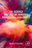The Science and Art of Sensory Processing Sensitivity (eBook, ePUB) The Science and Art of Sensory Processing Sensitivity (eBook, ePUB)