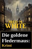 Die goldene Fledermaus: Krimi (eBook, ePUB)