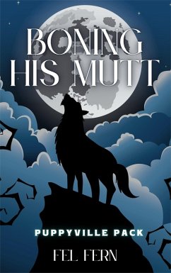 Boning His Mutt (Puppyville Pack, #1) (eBook, ePUB) - Fern, Fel