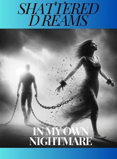Cover Shattered Dreams (In my Own Nightmare, #1) (eBook, ePUB)