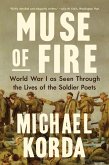 Muse of Fire: World War I as Seen Through the Lives of the Soldier Poets (eBook, ePUB) Muse of Fire: World War I as Seen Through the Lives of the Soldier Poets (eBook, ePUB)