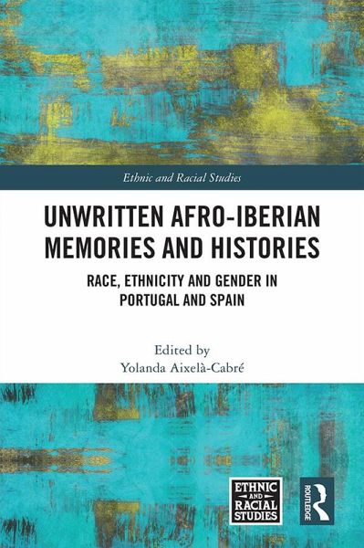 Unwritten Afro-Iberian Memories and Histories (eBook, ePUB) Unwritten Afro-Iberian Memories and Histories (eBook, ePUB)