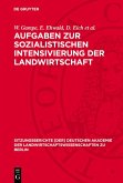 Aufgaben zur sozialistischen Intensivierung der Landwirtschaft (eBook, PDF) Aufgaben zur sozialistischen Intensivierung der Landwirtschaft (eBook, PDF)
