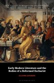 Early Modern Literature and the Bodies of a Reformed Eucharist (eBook, ePUB)