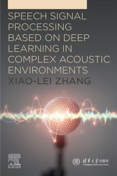 Speech Signal Processing Based on Deep Learning in Complex Acoustic Environments (eBook, ePUB) - Zhang, Xiao-Lei