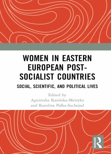 Women in Eastern European Post-Socialist Countries (eBook, PDF) Women in Eastern European Post-Socialist Countries (eBook, PDF)