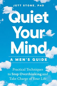 Quiet Your Mind: A Men's Guide (eBook, ePUB) - Stone, Jett
