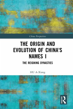 The Origin and Evolution of China's Names I (eBook, ePUB) - A-Xiang, Hu