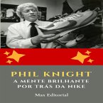 Phil Knight: A Mente Brilhante por Trás da Nike (eBook, ePUB)