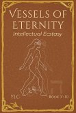 Intellectual Ecstasy (Vessels of Eternity, #3) (eBook, ePUB) Intellectual Ecstasy (Vessels of Eternity, #3) (eBook, ePUB)