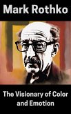 Mark Rothko : The Visionary of Color and Emotion (eBook, ePUB)