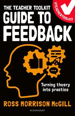 The Teacher Toolkit Guide to Feedback (eBook, PDF) - McGill, Ross Morrison