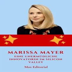 Marissa Mayer: Eine unermüdliche Innovatorin im Silicon Valley (eBook, ePUB) - Editorial, Max