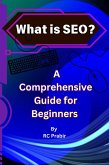 What is SEO? A Comprehensive Guide for Beginners (eBook, ePUB) What is SEO? A Comprehensive Guide for Beginners (eBook, ePUB)