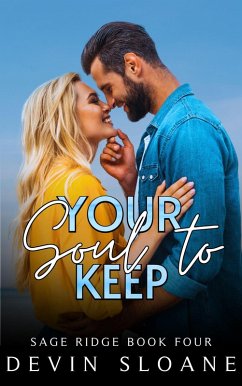 Your Soul to Keep (Sage Ridge, #4) (eBook, ePUB) - Sloane, Devin Your Soul to Keep (Sage Ridge, #4) (eBook, ePUB) - Sloane, Devin
