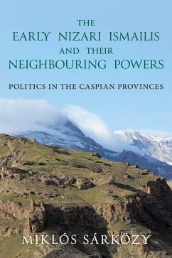 The Early Nizari Ismailis and their Neighbouring Powers (eBook, ePUB) - Sárközy, Miklós