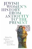 Jewish Women's History from Antiquity to the Present (eBook, ePUB) Jewish Women's History from Antiquity to the Present (eBook, ePUB)