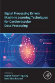 Signal Processing Driven Machine Learning Techniques for Cardiovascular Data Processing (eBook, ePUB)