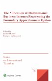 Allocation of Multinational Business Income: Reassessing the Formulary Apportionment Option (eBook, PDF)