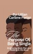The Purpose Of Being Single (eBook,... - Bild 1