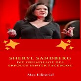 Sheryl Sandberg: Die Grundlage des Erfolgs hinter Facebook (eBook, ePUB)