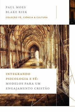 Integrando Psicologia e Fé (eBook, ePUB) - Moes, Paul; Riek, Blake