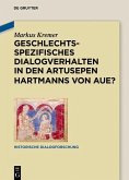 Geschlechtsspezifisches Dialogverhalten in den Artusepen Hartmanns von Aue? (eBook, PDF) Geschlechtsspezifisches Dialogverhalten in den Artusepen Hartmanns von Aue? (eBook, PDF)