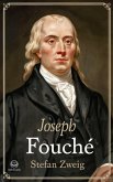 Stefan Zweig: Joseph Fouché - eine Biographie (eBook, ePUB) Stefan Zweig: Joseph Fouché - eine Biographie (eBook, ePUB)