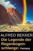 Die Legende der Regenbogenschlange: Fantasy (eBook, ePUB) Die Legende der Regenbogenschlange: Fantasy (eBook, ePUB)