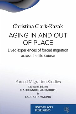 Aging In and Out of Place (eBook, ePUB) - Clark-Kazak, Christina