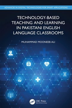 Technology-Based Teaching and Learning in Pakistani English Language Classrooms (eBook, PDF) - Ali, Muhammad Mooneeb