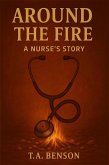 Around the Fire: A Nurse's Story (Buddy's Stories) (eBook, ePUB) Around the Fire: A Nurse's Story (Buddy's Stories) (eBook, ePUB)