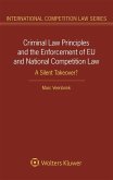 Criminal Law Principles and the Enforcement of EU and National Competition Law (eBook, PDF) Criminal Law Principles and the Enforcement of EU and National Competition Law (eBook, PDF)