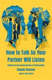 How to Talk So Your Partner Will Listen (How to Talk to) (eBook, ePUB) How to Talk So Your Partner Will Listen (How to Talk to) (eBook, ePUB)