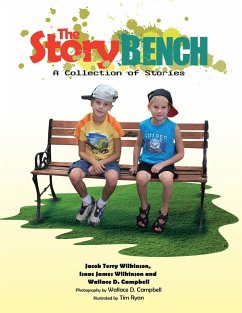 The Story Bench (eBook, ePUB) - Wilkinson, Jacob Terry; Wilkinson, Isaac James; Campbell, Wallace D.