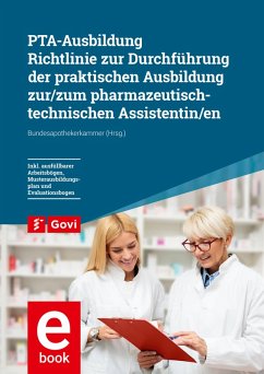 PTA-Ausbildung - Richtlinie zur Durchführung der praktischen Ausbildung zur/zum pharmazeutisch-technischen Assistentin/en (eBook, PDF)