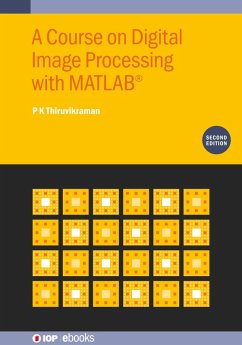 A Course on Digital Image Processing with MATLAB® (Second Edition) (eBook, ePUB) - Thiruvikraman, P K