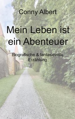 Mein Leben ist ein Abenteuer (eBook, ePUB) Mein Leben ist ein Abenteuer (eBook, ePUB)