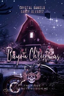 Kings of Retribution MC: Bayou Christmas (Louisiana Chapter) (eBook, ePUB) - Daniels, Crystal; Alvarez, Sandy