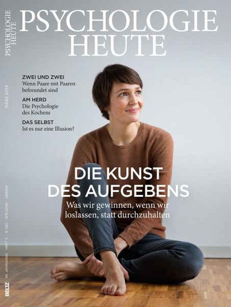 Psychologie Heute 3/2019: Die Kunst des Aufgebens (eBook, PDF) Psychologie Heute 3/2019: Die Kunst des Aufgebens (eBook, PDF)
