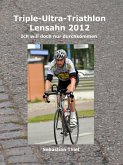 Triple-Ultra-Triathlon Lensahn 2012 (eBook, ePUB) Triple-Ultra-Triathlon Lensahn 2012 (eBook, ePUB)