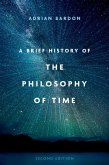 A Brief History of the Philosophy of Time (eBook, ePUB) A Brief History of the Philosophy of Time (eBook, ePUB)