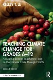 Teaching Climate Change for Grades 6-12 (eBook, PDF) Teaching Climate Change for Grades 6-12 (eBook, PDF)
