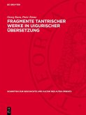 Fragmente tantrischer Werke in uigurischer Übersetzung (eBook, PDF) Fragmente tantrischer Werke in uigurischer Übersetzung (eBook, PDF)