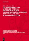 Die Verbindung von Wissenschaft und Produktion in den Produktionsvereinigungen der UdSSR und den Kombinaten der DDR (eBook, PDF) Die Verbindung von Wissenschaft und Produktion in den Produktionsvereinigungen der UdSSR und den Kombinaten der DDR (eBook, PDF)