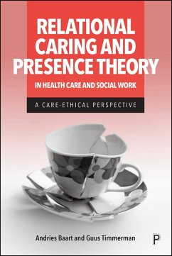 Relational Caring and Presence Theory in Health Care and Social Work (eBook, ePUB) - Baart, Andries; Timmerman, Guus