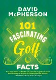 101 Fascinating Golf Facts (eBook, ePUB) 101 Fascinating Golf Facts (eBook, ePUB)