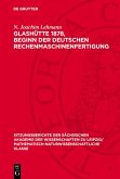 Glashütte 1878, Beginn der Deutschen Rechenmaschinenfertigung (eBook, PDF) Glashütte 1878, Beginn der Deutschen Rechenmaschinenfertigung (eBook, PDF)