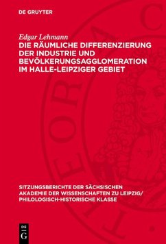 Cover Die räumliche Differenzierung der Industrie und Bevölkerungsagglomeration im Halle-Leipziger Gebiet (eBook, PDF)